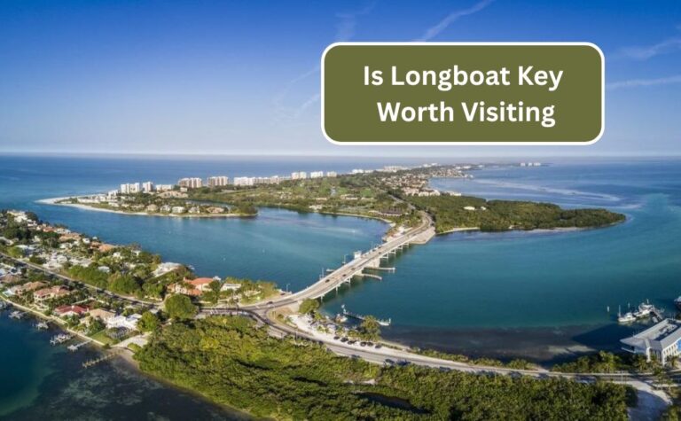 Is Longboat Key Worth Visiting