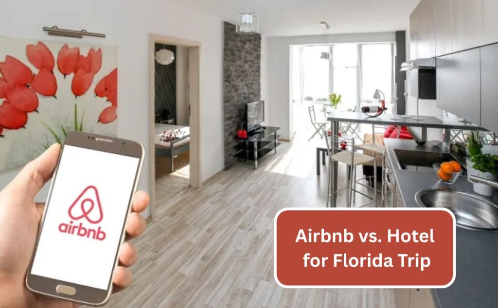 Airbnb vs. Hotel for Florida Trip