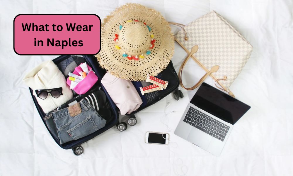 What to Wear in Naples